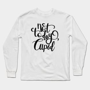 Not Today Cupid Long Sleeve T-Shirt